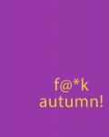 f@*k autumn! / 10.11.16